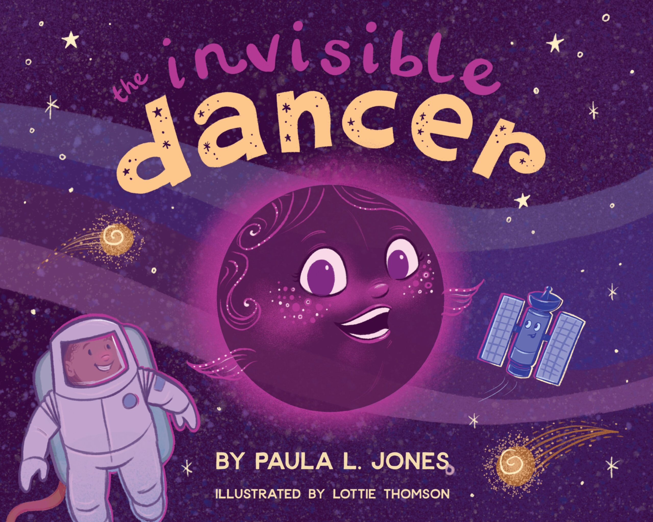 The front cover of picture book The Invisible Dancer by Paula Jones, illustrated by Lottie Thomson. It shows a glowing space scene in shades of purple and a hand-lettered title.