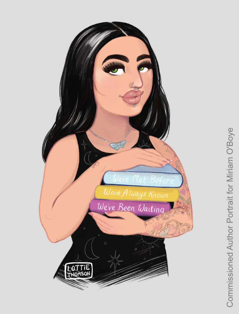 An author portrait by Lottie Thomson of romance author Miriam O'Boye. A Dark haired white woman with a pierced nose and tattoos, she is holding her 3 published books.